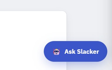The Ask Slacker button sits at the bottom right of every SG Hub screen.